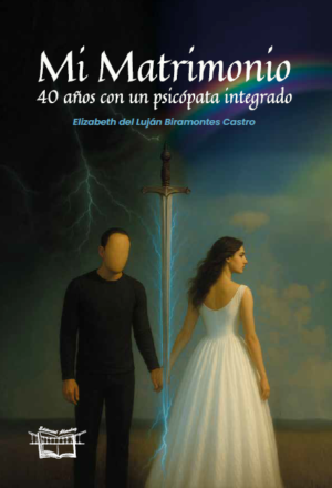 Mi matrimonio. 40 años con un psicópata integrado